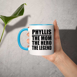 Phyllis The Mom The Hero The Legend - 11oz Accent Mug Blue