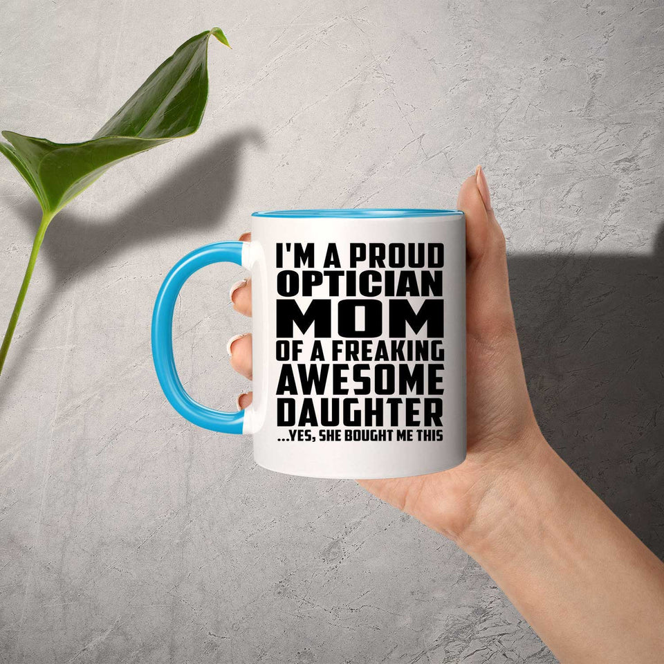 Proud Optician Mom Of Awesome Daughter - 11oz Accent Mug Blue
