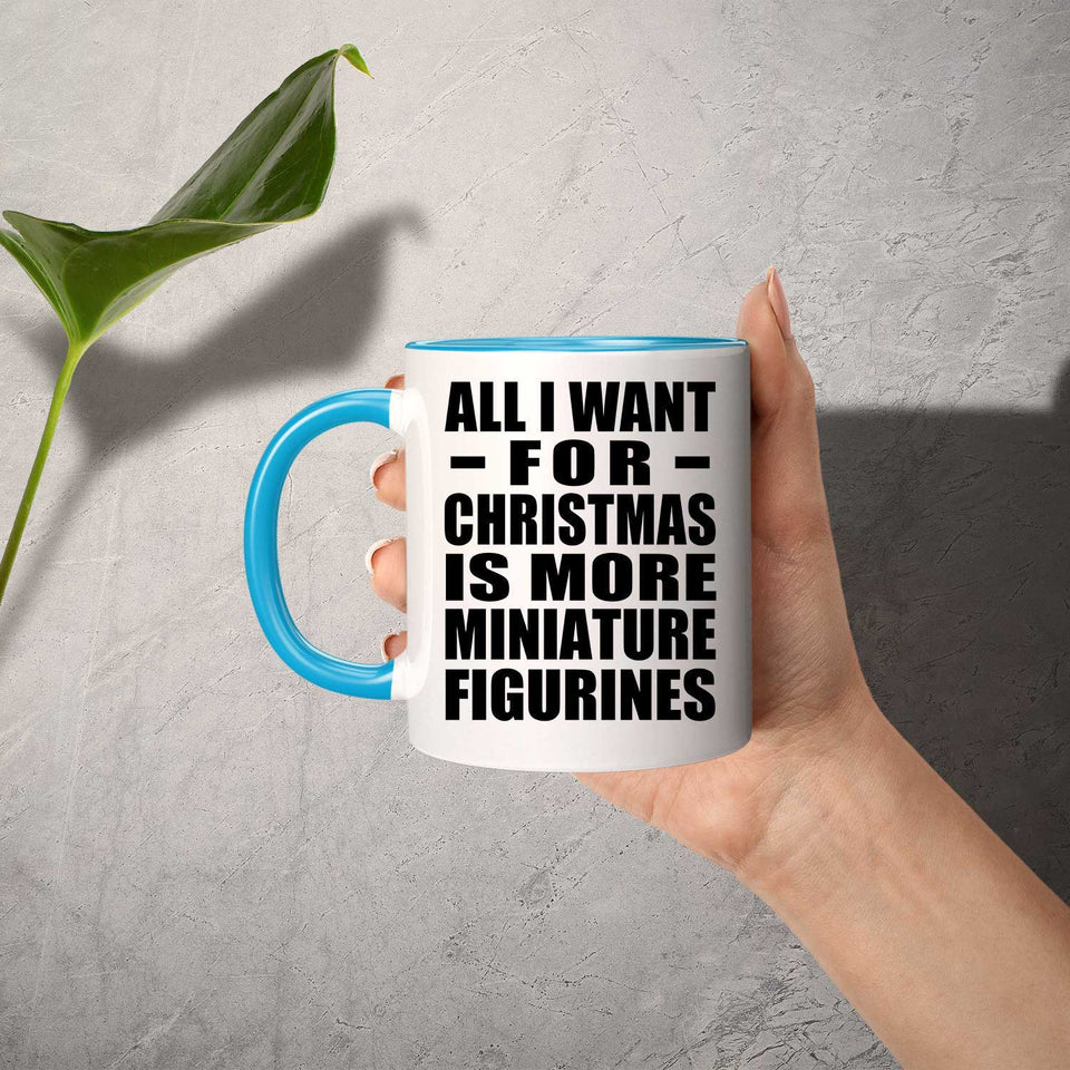All I Want For Christmas Is More Miniature Figurines - 11oz Accent Mug Blue