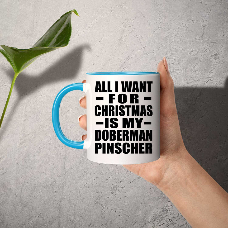 All I Want For Christmas Is My Doberman Pinscher - 11oz Accent Mug Blue