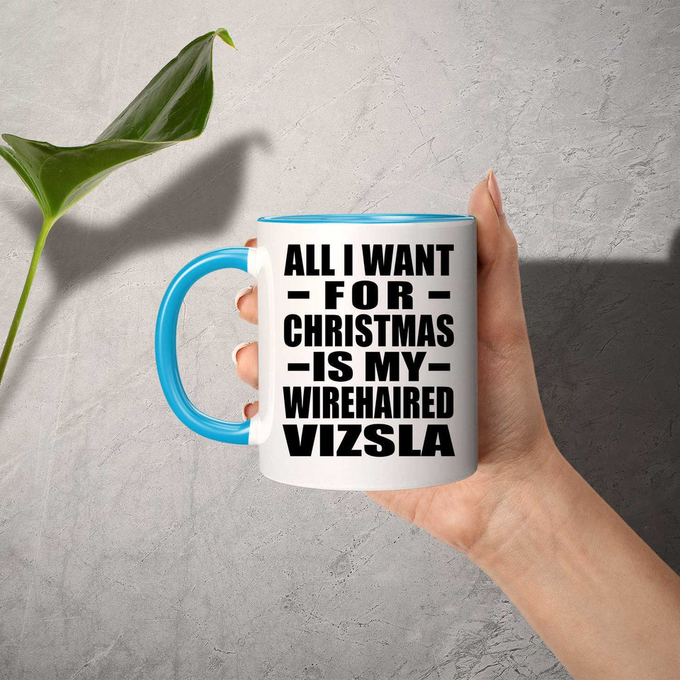 All I Want For Christmas Is My Wirehaired Vizsla - 11oz Accent Mug Blue