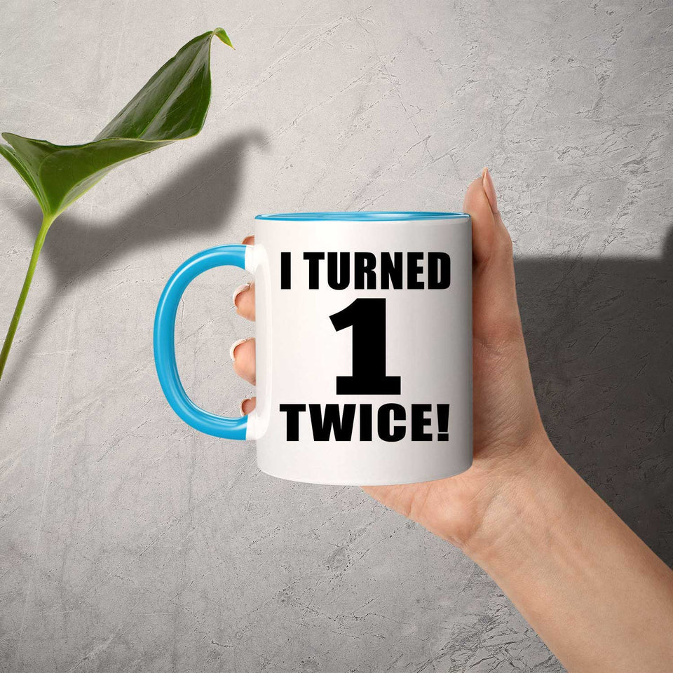 2nd Birthday I Turned 1 Twice - 11oz Accent Mug Blue