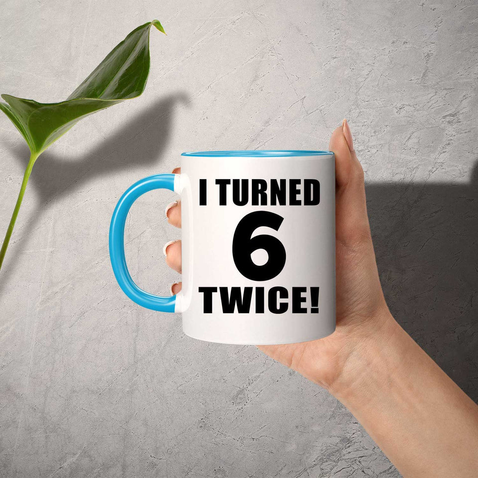 12th Birthday I Turned 6 Twice - 11oz Accent Mug Blue
