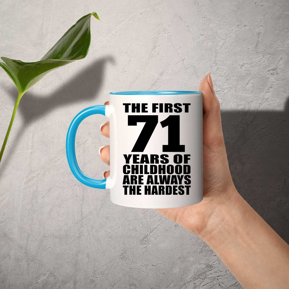 71st Birthday First 71 Years of Childhood Are The Hardest - 11oz Accent Mug Blue