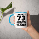 73rd Birthday First 73 Years of Childhood Are The Hardest - 11oz Accent Mug Blue
