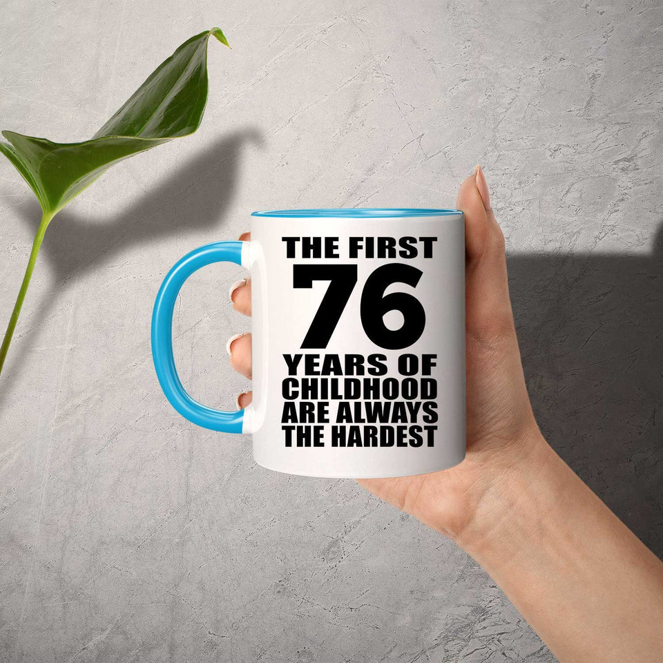76th Birthday First 76 Years of Childhood Are The Hardest - 11oz Accent Mug Blue