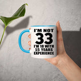 33rd Birthday I'm Not 33 I'm 18 With 15 Years Experience - 11oz Accent Mug Blue