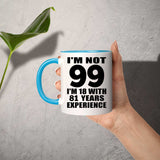 99th Birthday I'm Not 99 I'm 18 With 81 Years Experience - 11oz Accent Mug Blue