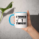 2nd Birthday I Turned Square Root of 1 Twice - 11oz Accent Mug Blue
