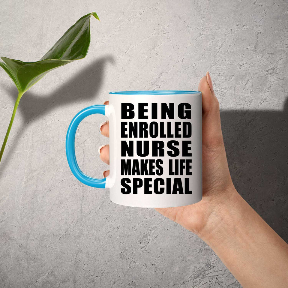 Being Enrolled Nurse Makes Life Special - 11oz Accent Mug Blue
