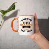 I Am Not Retired, Being Grandpa Is My Profession - 11oz Accent Mug Orange