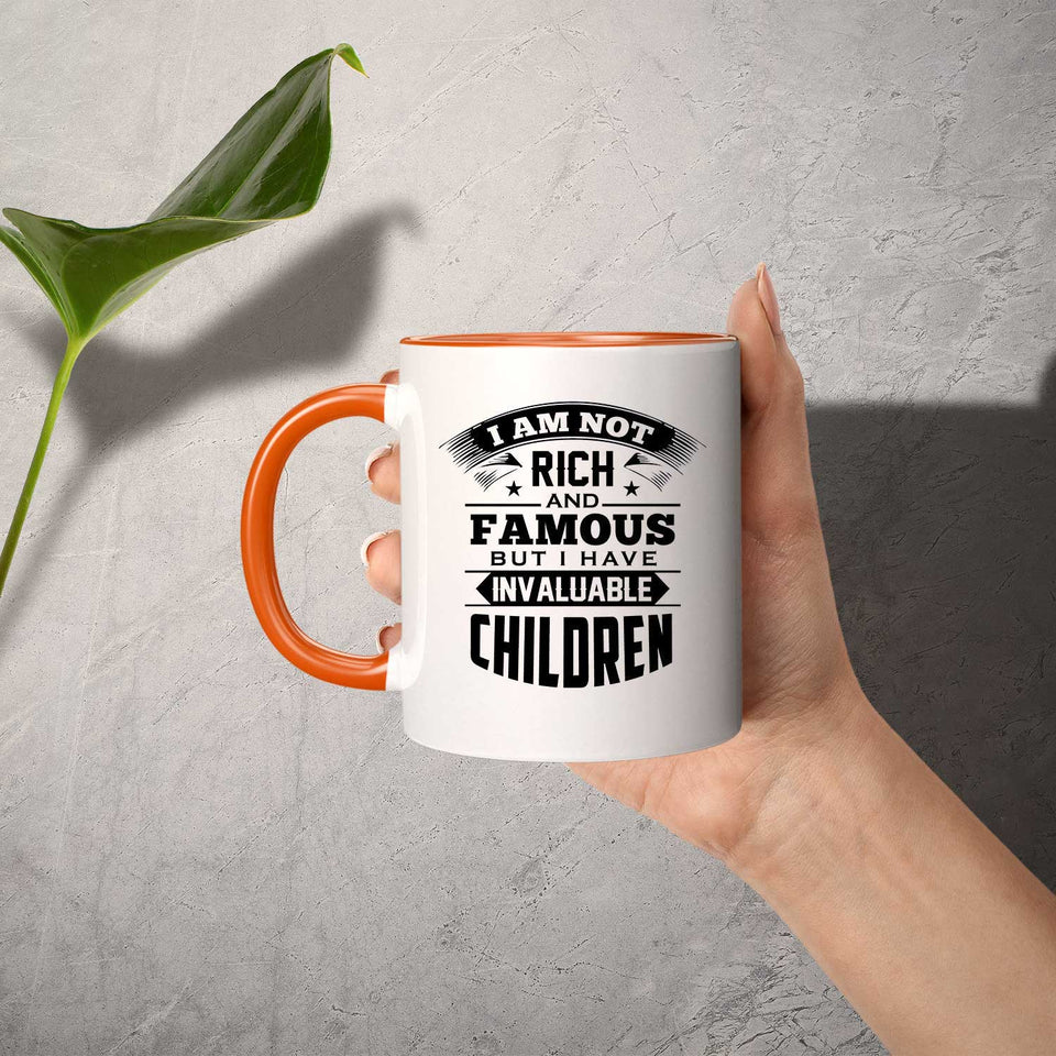 I Am Not Rich & Famous, But I Have Invaluable Children - 11oz Accent Mug Orange