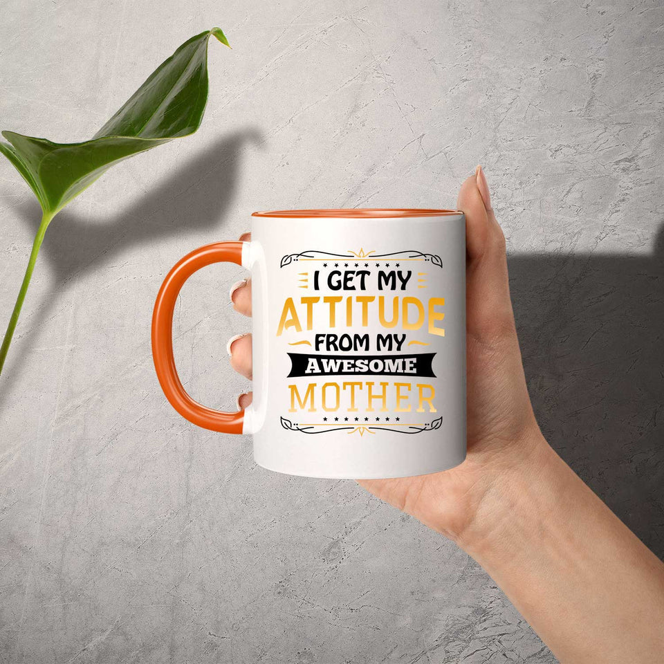 I Get My Attitude From My Awesome Mother - 11oz Accent Mug Orange