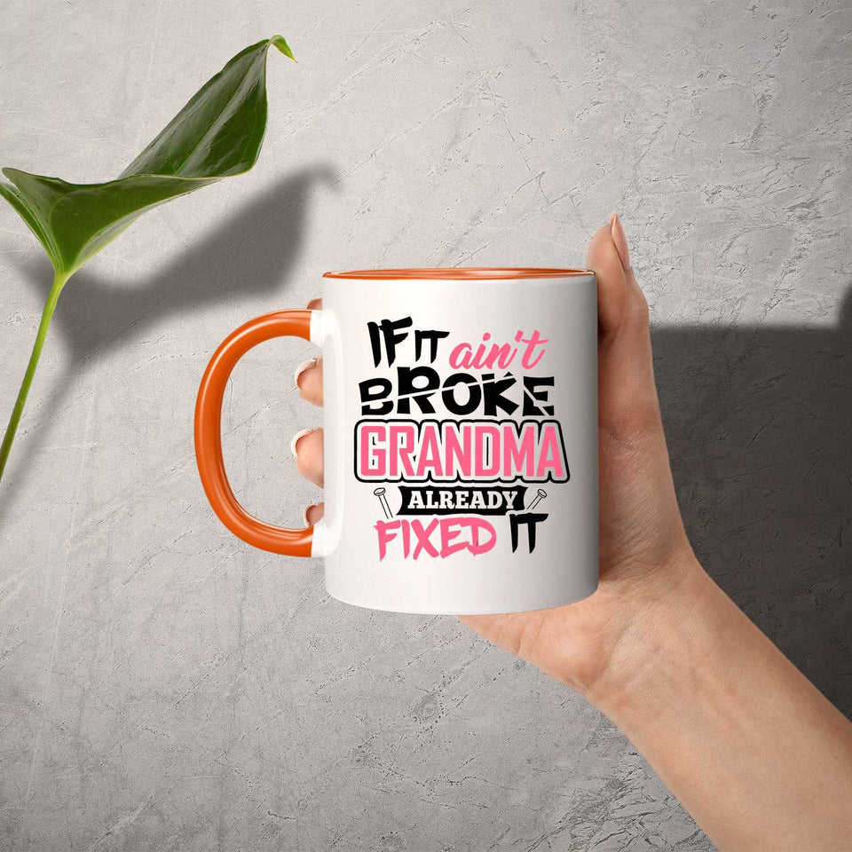 If It Ain't Broke, Grandma Already Fixed It - 11oz Accent Mug Orange