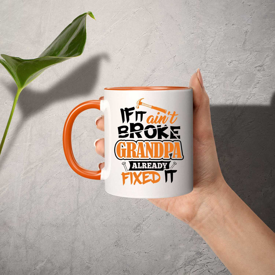 If It Ain't Broke, Grandpa Already Fixed It - 11oz Accent Mug Orange