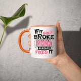 If It Ain't Broke, MAMA Already Fixed It - 11oz Accent Mug Orange