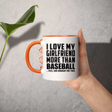 I Love My Girlfriend More Than Baseball - 11oz Accent Mug Orange