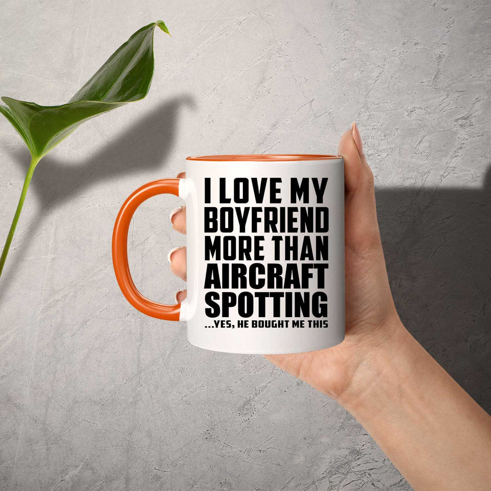 I Love My Boyfriend More Than Aircraft Spotting - 11oz Accent Mug Orange