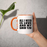 All I Need Is Love And My Shih Tzu - 11oz Accent Mug Orange