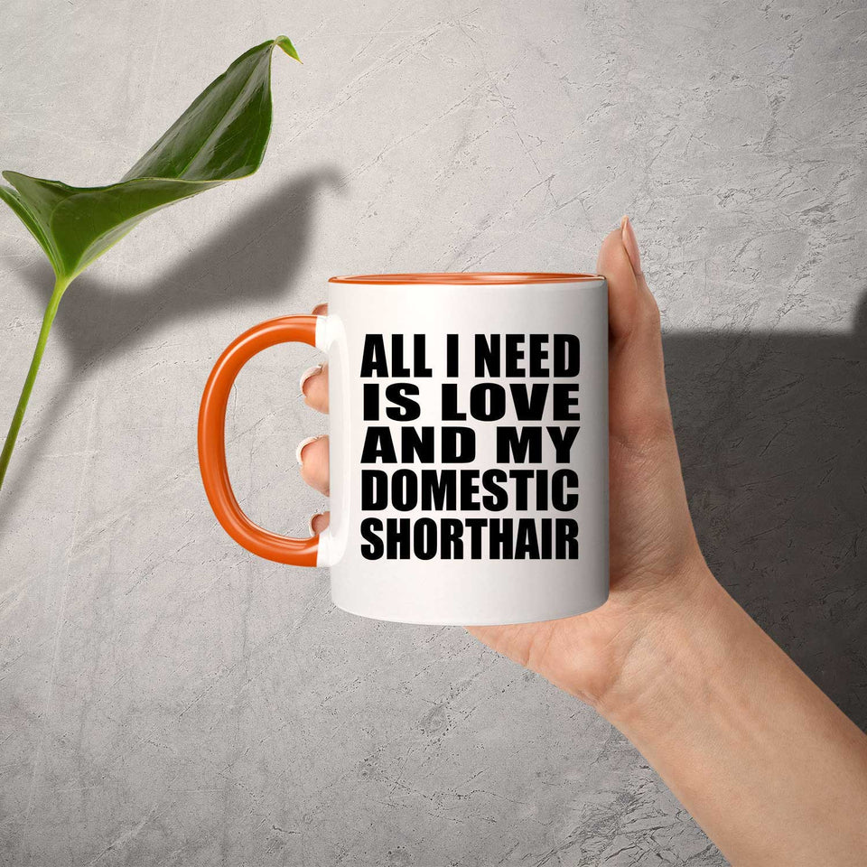 All I Need Is Love And My Domestic Shorthair - 11oz Accent Mug Orange