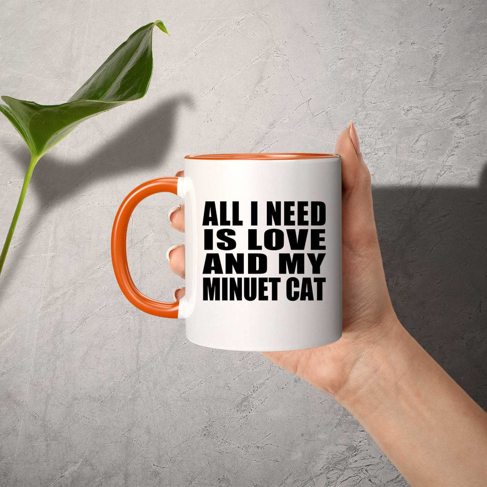 All I Need Is Love And My Minuet Cat - 11oz Accent Mug Orange