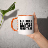 All I Need Is Love And My Minuet Cat - 11oz Accent Mug Orange