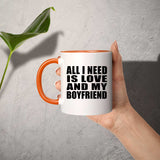 All I Need Is Love And My Boyfriend - 11oz Accent Mug Orange