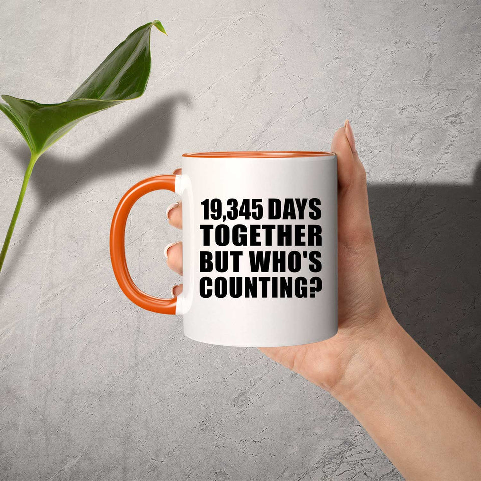 53rd Anniversary 19,345 Days Together But Who's Counting - 11oz Accent Mug Orange