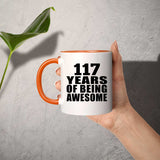 117th Birthday 117 Years Of Being Awesome - 11oz Accent Mug Orange