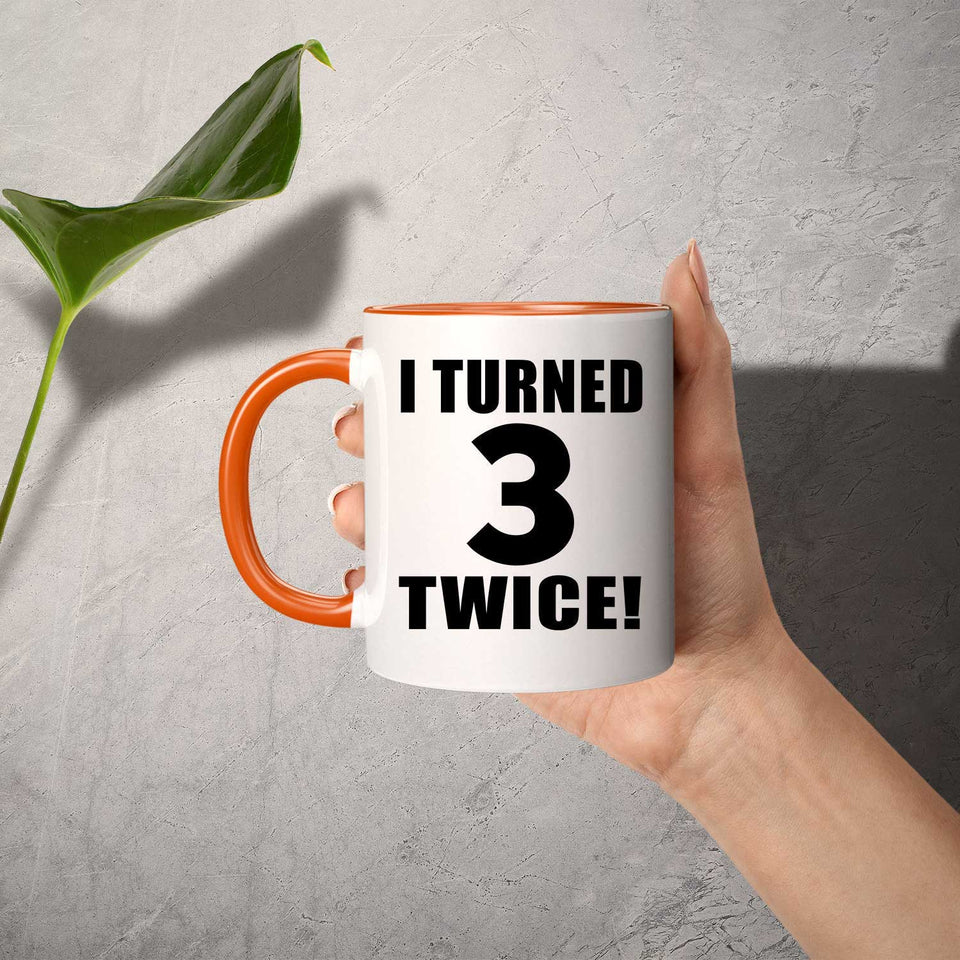 6th Birthday I Turned 3 Twice - 11oz Accent Mug Orange