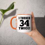 68th Birthday I Turned 34 Twice - 11oz Accent Mug Orange