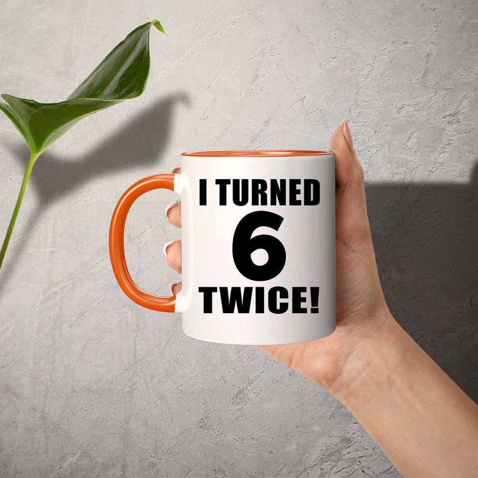 12th Birthday I Turned 6 Twice - 11oz Accent Mug Orange