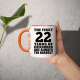 22nd Birthday First 22 Years of Childhood Are The Hardest - 11oz Accent Mug Orange