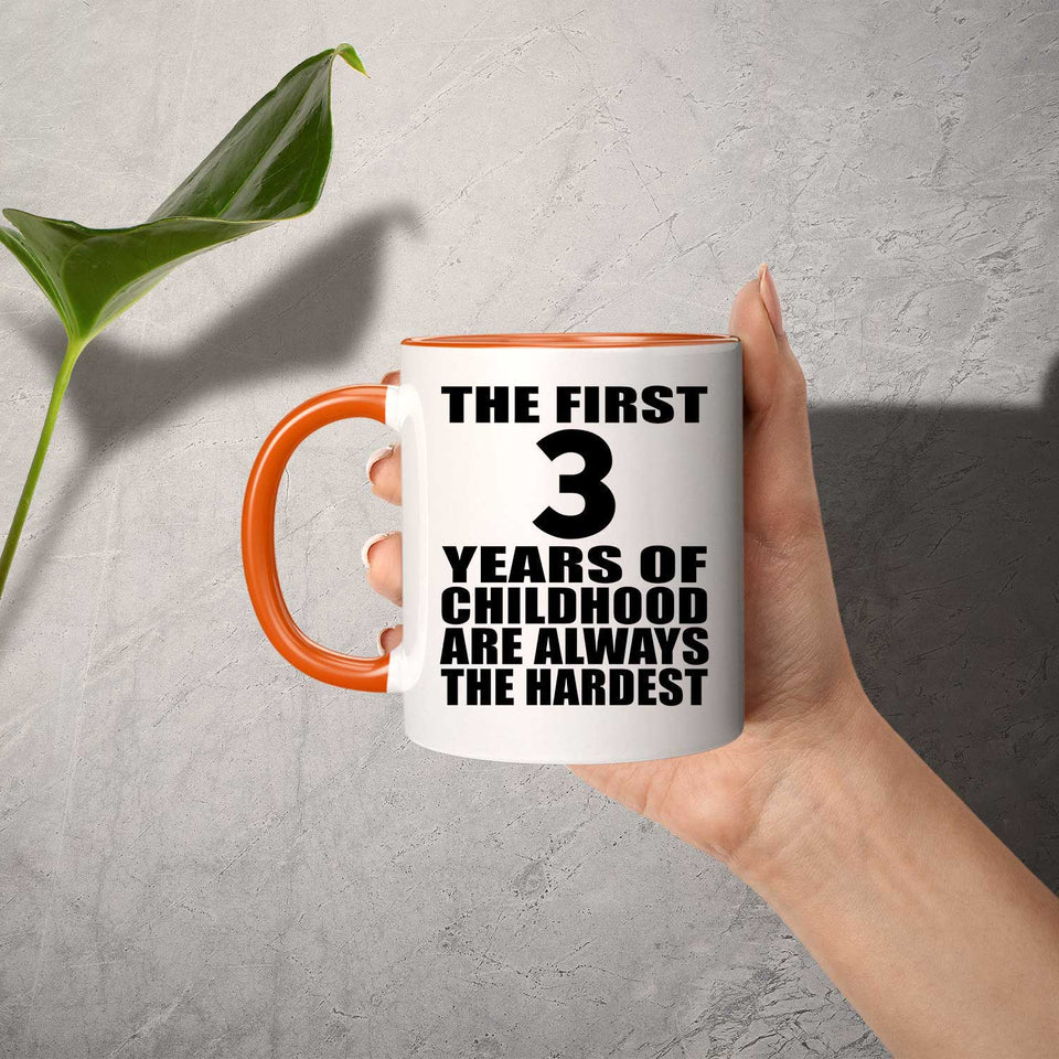 3rd Birthday First 3 Years of Childhood Are The Hardest - 11oz Accent Mug Orange