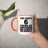 6th Birthday First 6 Years of Childhood Are The Hardest - 11oz Accent Mug Orange