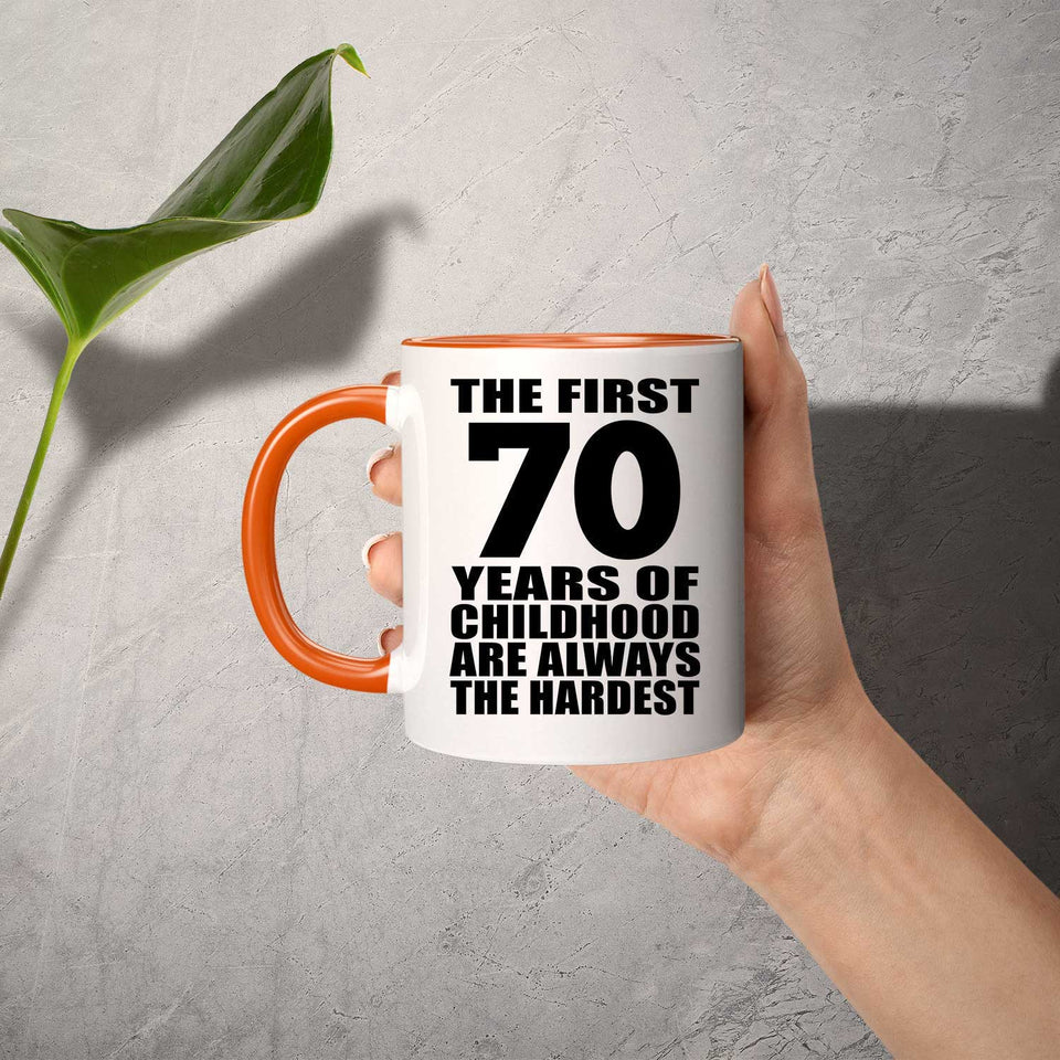 70th Birthday First 70 Years of Childhood Are The Hardest - 11oz Accent Mug Orange