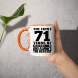 71st Birthday First 71 Years of Childhood Are The Hardest - 11oz Accent Mug Orange