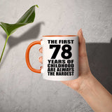 78th Birthday First 78 Years of Childhood Are The Hardest - 11oz Accent Mug Orange