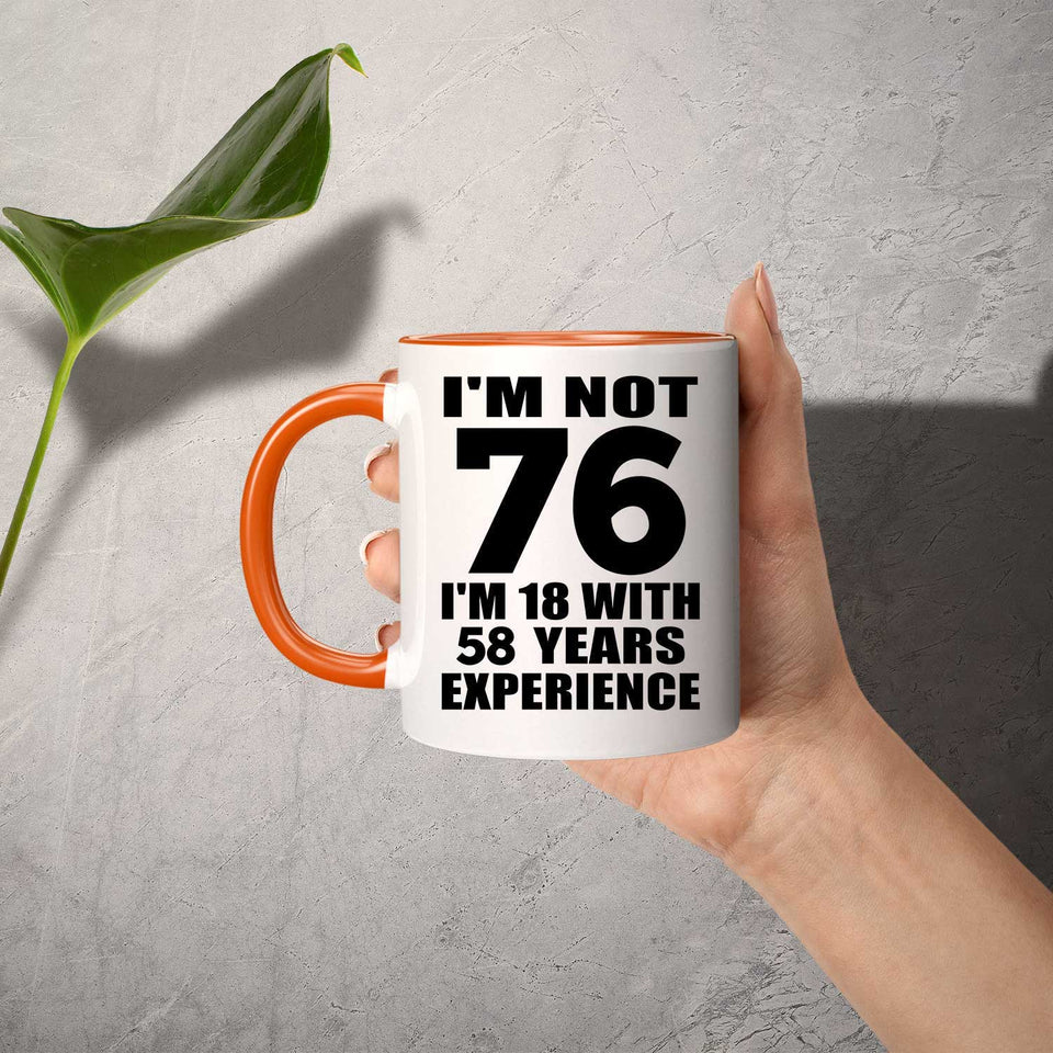 76th Birthday I'm Not 76 I'm 18 With 58 Years Experience - 11oz Accent Mug Orange