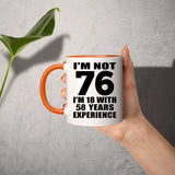 76th Birthday I'm Not 76 I'm 18 With 58 Years Experience - 11oz Accent Mug Orange