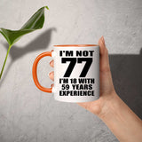77th Birthday I'm Not 77 I'm 18 With 59 Years Experience - 11oz Accent Mug Orange