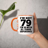 79th Birthday I'm Not 79 I'm 18 With 61 Years Experience - 11oz Accent Mug Orange