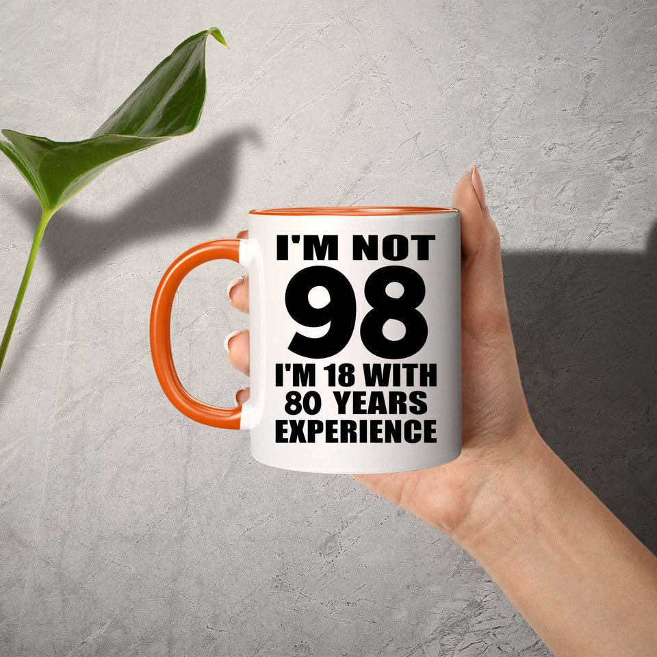 98th Birthday I'm Not 98 I'm 18 With 80 Years Experience - 11oz Accent Mug Orange