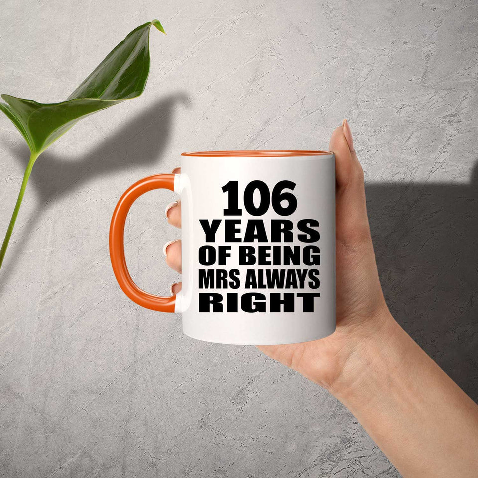 106th Anniversary 106 Years of Being Mrs Always Right - 11oz Accent Mug Orange