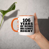 106th Anniversary 106 Years of Being Mrs Always Right - 11oz Accent Mug Orange