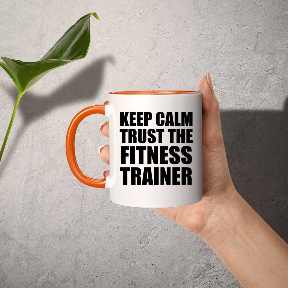 Keep Calm and Trust The Fitness Trainer - 11oz Accent Mug Orange
