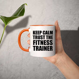 Keep Calm and Trust The Fitness Trainer - 11oz Accent Mug Orange