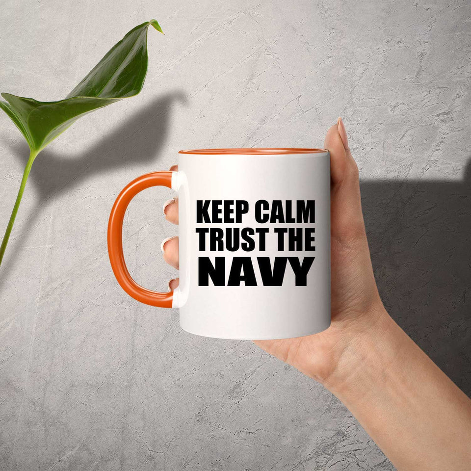 Keep Calm and Trust The Navy - 11oz Accent Mug Orange