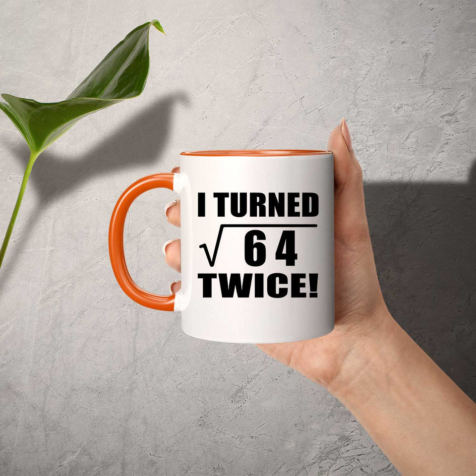 16th Birthday I Turned Square Root of 64 Twice - 11oz Accent Mug Orange