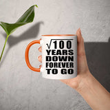 10th Anniversary Square Root of 100 Years Down Forever To Go - 11oz Accent Mug Orange